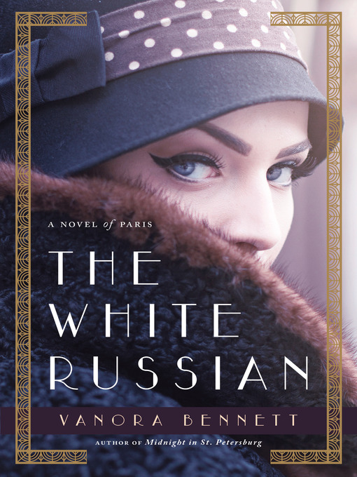 Title details for The White Russian: a Novel of Paris by Vanora Bennett - Wait list